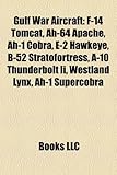 Gulf War Aircraft: F-14 Tomcat, Ah-64 Apache, Ah-1 Cobra, E-2 Hawkeye, B-52 Stratofortress, A-10 Thunderbolt II, Westland Lynx, Ah-1 Supe-