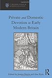 Private and domestic devotion in early modern Britain