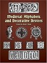 Medieval Alphabets and Decorative Devices (Dover Pictorial Archive Series)