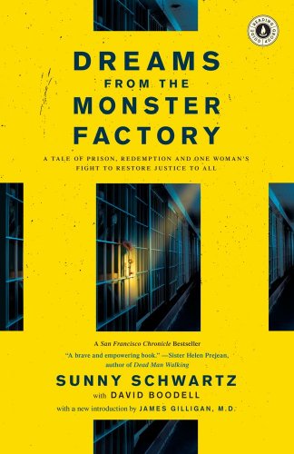 Dreams from the Monster Factory: A Tale of Prison, Redemption, and One Woman's Fight to Restore Justice to All