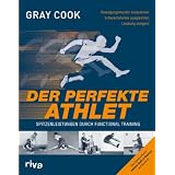 Der perfekte Athlet: Spitzenleistungen durch Functional Trainingvon "Gray Cook"
