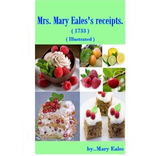 Mrs. Mary Eales's receipts. (1733) ( Illustrated )