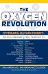 The Oxygen Revolution: Hyperbaric Oxygen Therapy: The Groundbreaking New Treatment for Stroke, Alzheimer's, Parkinson's, Arthritis, Autism, Learning Disabilities and More