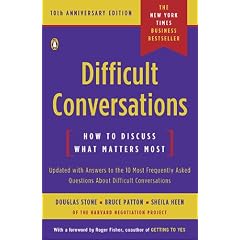 Difficult Conversations: How to Discuss What Matters Most