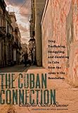 The Cuban Connection: Drug Trafficking, Smuggling, and Gambling in Cuba from the 1920s to the Revolution (Latin America in Translation/En Traduccion/Em Traducao)