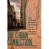 The Cuban Connection: Drug Trafficking, Smuggling, and Gambling in Cuba from the 1920s to the Revolution (Latin America in Translation/En Traduccion/Em Traducao)