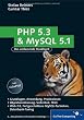 PHP 5.3 und MySQL 5.1: Grundlagen, Anwendung, Praxiswissen, Objektorientierung, MVC, Sichere Webanwendungen, PHP-Frameworks, Performancesteigerungen, CakePHP (Galileo Computing)