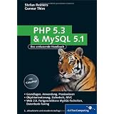 PHP 5.3 und MySQL 5.1: Grundlagen, Anwendung, Praxiswissen, Objektorientierung, MVC, Sichere Webanwendungen, PHP-Frameworks, Performancesteigerungen, CakePHP (Galileo Computing)von "Gunnar Thies"