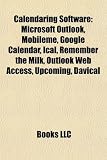 Calendaring Software: Microsoft Outlook, Mobileme, Google Calendar, Ical, Remember the Milk, Outlook Web Access, Upcoming, Davical