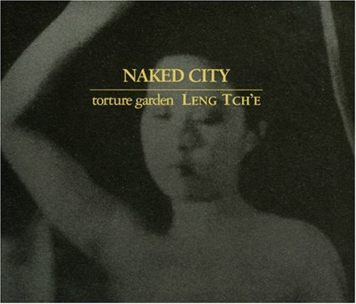 Naked City - Torture Garden - Leng Tch