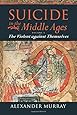 Suicide in the Middle Ages: Volume 1: The Violent Against Themselves