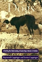 Dogs: A Startling New Understanding of Canine Origin, Behavior & Evolution