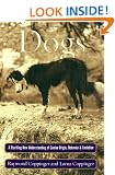 Dogs: a Startling New Understanding of Canine Origin, Behavior and Evolution