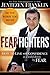 Fear Fighters: How to Live With Confidence in a World Driven by Fear
