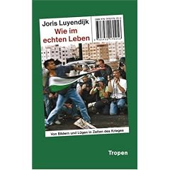 Wie im echten Leben. Von Bildern und L�gen in Zeiten des Krieges