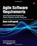 Agile Software Requirements: Lean Requirements Practices for Teams, Programs, and the Enterprise (Agile Software Development)