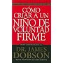 Como Criar A un Nino de Voluntad Firme = The New Strong-Willed Child (Spanish Edition)