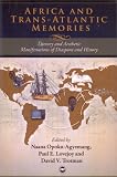 Africa and trans-Atlantic memories : literary and aesthetic manifestations of diaspora and history