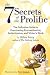 The 7 Secrets of the Prolific: The Definitive Guide to Overcoming Procrastination, Perfectionism, and Writer's Block