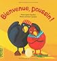 Bienvenue, poussin !
