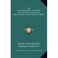 The Autobiography of Mark Rutherford and Mark Rutherford's Deliverance (1889)