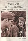 Holocaust Biographies; Hans and Sophie Scholl: German Resisters of the White Rose (Holocaust Biographies (Nonfiction))