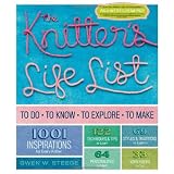 The Knitter's Life List: To Do, To Know, To Explore, To Make ~ Gwen W. Steege