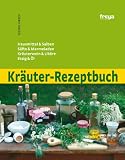 Kräuter-Rezeptbuch: Hausmittel & Salben, Säfte & Marmeladen, Kräuterwein & Liköre, Essig &Öl