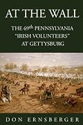 At The Wall: The 69th Pennsylvania at Gettysburg