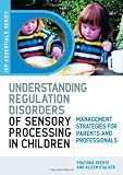 Understanding Regulation Disorders of Sensory Processing in Children