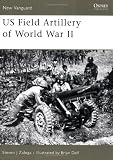 US Field Artillery of World War II (New Vanguard)