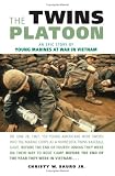 The Twins Platoon: An Epic Story of Young Marines at War in Vietnam
