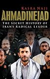 Ahmadinejad: The Secret History of Iran's Radical Leader