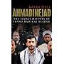 Ahmadinejad: The Secret History of Iran's Radical Leader