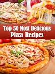 Top 50 Most Delicious Pizza Recipes (...