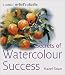 The Secrets of Watercolour Success (Collins Artist's Studio)
