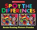 Scholastic Spot the Differences: Brain-Teasing Picture Puzzles (Scholastic Spot the Differences)
