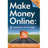 Make Money Online: Roadmap of a Dot Com Mogul