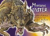 Mystische Monster - Die unheimlichsten Kreaturen aus Legenden, Mythen und Medien - 
