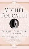 Security, Territory, Population (Michel Foucault: Lectures at the College De France)