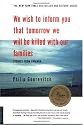 We Wish to Inform You That Tomorrow We Will be Killed With Our Families: Stories from Rwanda