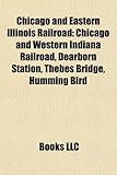 Chicago and Eastern Illinois Railroad: Chicago and Western Indiana Railroad, Dearborn Station, Thebes Bridge, Humming Bird-