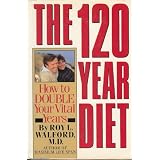 The 120 Year Diet: How to Double Your Vital Years