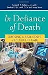 In Defiance of Death: Exposing the Real Costs of End-of-Life Care