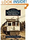 San Francisco's Interurban to San Mateo (CA) (Images of Rail)