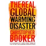 The Real Global Warming Disaster: Is the Obsession with "Climate Change" Turning Out to Be the Most Costly Scientific Blunder in History?