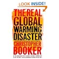 The Real Global Warming Disaster: Is The Obsession With `Climate Change` Turning Out To Be The Most Costly Scientific Blunder In History?