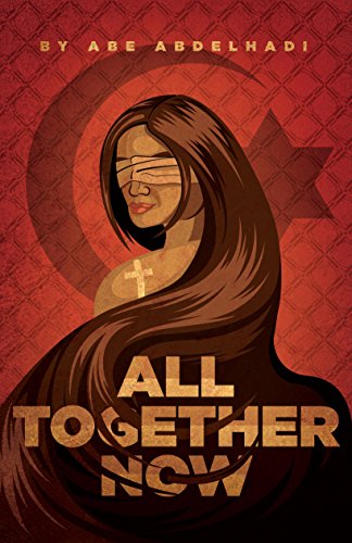 All Together Now, by Abe Abdelhadi