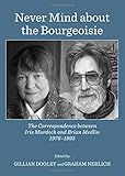 Never mind about the Bourgeoisie : the correspondence between Iris Murdoch and Brian Medlin, 1976-1995