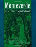 Monteverde: Ecology and Conservation of a Tropical Cloud Forest